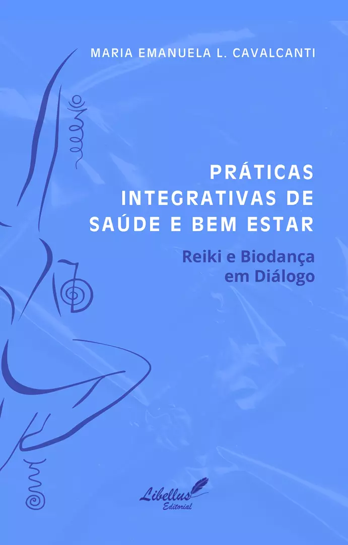 PRÁTICAS INTEGRATIVAS  DE SAÚDE E BEM ESTAR  Reiki e Biodança em Diálogo